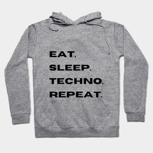 eat. sleep. techno. repeat. Hoodie